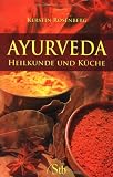 Ayurveda - Heilkunde und K&uuml;che - Kerstin Rosenberg
