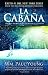 La Cabana: Donde la Tragedia Se Encuentra Con la Eternidad [SPA-CABANA] [Spanish Edition]