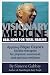 Visionary Medicine: Real Hope for Total Healing