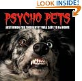 Psycho Pets: Just When You Thought It Was Safe to Go Home