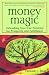 Money Magic: Unleashing Your True Potential for Prosperity and Fulfillment