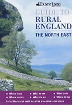 The "Country Living" Guide to Rural England: The North East ("Country Living" Rural Guides)