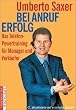 Bei Anruf Erfolg. Das Telefon-Powertraining f�r Manager und Verk�ufer