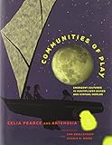 Communities of play : emergent cultures in multiplayer games and virtual worlds