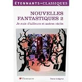 Nouvelles fantastiques : Tome 2, Je suis d'ailleurs et autres r�citspar St�phane Gougelmann