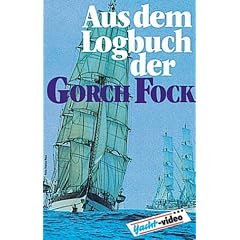Aus dem Logbuch der Gorch Fock [VHS]