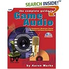 The Complete Guide to Game Audio: For Composers, Musicians, Sound Designers, and Game... by  Aaron Marks