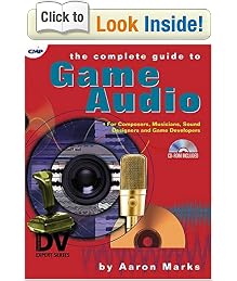 The Complete Guide to Game Audio: For Composers, Musicians, Sound Designers, and Game Developers (Gama Network Series)