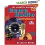 The Complete Guide to Game Audio: For Composers, Musicians, Sound Designers, and Game Developers