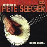 If I Had a Song:Songs Of Pete Seeger v2