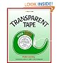 Transparent Tape: Over 350 Super, Simple, and Surprising Uses You've Probably Never Thought Of