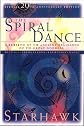 The Spiral Dance: A Rebirth of the Ancient Religion of the Goddess: 10th Anniversary Edition