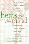 Herbs for the Mind: What Science Tells Us about Nature's Remedies for Depression, Stress, Memory Loss, and Insomnia