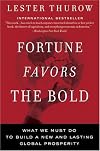Fortune Favors the Bold: What We Must Do to Build a New and Lasting Global Prosperity