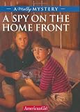 A Spy On The Home Front: A Molly Mystery (American Girl Mysteries)
