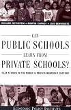 Can Public Schools Learn From Private Schools: Case Studies in the Public and Private Nonprofit Sectors