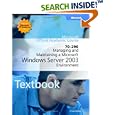 Managing and Maintaining a Microsoft Windows Server 2003 Environment