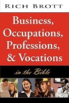 Business, Occupations, Professions, & Vocations In The Bible