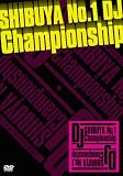 SHIBUYA NO.1 DJ CHAMPIONSHIP [DVD]