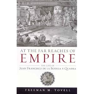 【クリックで詳細表示】At the Far Reaches of Empire： The Life of Juan Francisco De La Bodega Y Quadra [ペーパーバック]