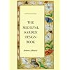 Medieval Garden Design Book (International Design Library)