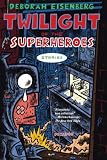 Twilight of the Superheroes: Stories
