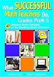 What Successful Math Teachers Do, Grades PreK-5: 47 Research-Based Strategies for the Standards-Based Classroom