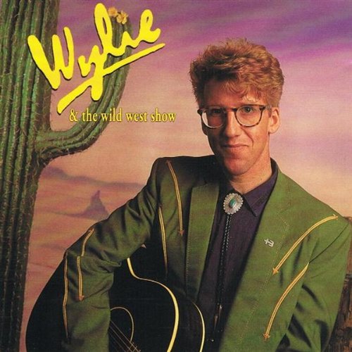 Wylie & The Wild West - Wylie & The Wild West Show - Zortam Music