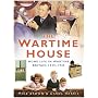 The Wartime House: Home Life in Wartime Britain 1939-1945