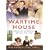 The Wartime House: Home Life in Wartime Britain 1939-1945