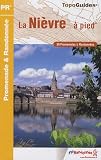 La Ni&egrave;vre &agrave; pied : 39 promenades & randonn&eacute;es