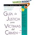 Gu�a de Justicia para Victimas del Crimen (Guia De Justicia Para Victimas Del Crimen (Crime Victim's Guide to Justice  Spanish Edition))
