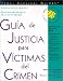 Guía de Justicia para Victimas del Crimen (Guia De Justicia Para Victimas Del Crimen (Crime Victim's Guide to Justice  Spanish Edition))