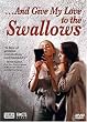 ...And Give My Love to the Swallows