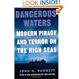 Dangerous Waters: Modern Piracy and Terror on the High Seas