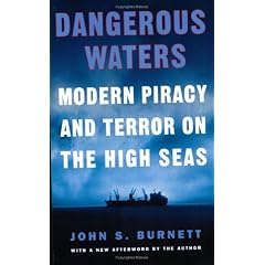 Dangerous Waters, Modern Piracy and Terror on the High Seas