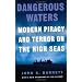 Dangerous Waters, Modern Piracy and Terror on the High Seas