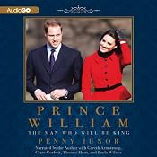 Prince William: The Man Who Will Be King | [Penny Junor]