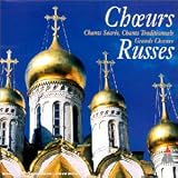 Choeurs Russes : Chants Sacrés;Chants Traditionnels;Grands Choeurs (French Import)