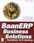 BaanERP Business Solutions: Foundations for E-Commerce: Your Guide to Success in the Changing World of Information Technology