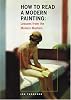 How to Read a Modern Painting: Lessons from the Modern Masters