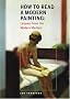 How to Read a Modern Painting: Understanding and Enjoying the Modern Masters