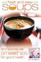 Fresh and Easy Soups and Spectacular Smoothies