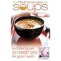 Fresh and Easy Soups and Spectacular Smoothies for Good Health
