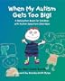 When My Autism Gets Too Big! A Relaxation Book for Children with Autism Spectrum Disorders
