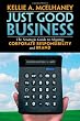 Just Good Business: The Strategic Guide to Aligning Corporate Responsibility and Brand