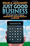 More details of book titled: Just Good Business: The Strategic Guide to Aligning Corporate Responsibility and Brand