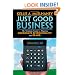 Just Good Business: The Strategic Guide to Aligning Corporate Responsibility and Brand