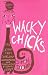 Wacky Chicks: Life Lessons from Fearlessly Inappropriate and Fabulously Eccentric Women