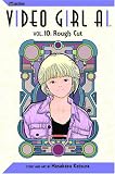 Video Girl Ai, Vol. 10: Rough Cut